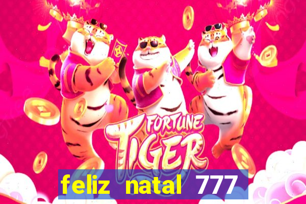 feliz natal 777 plataforma login